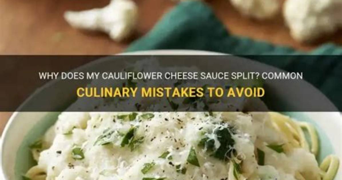 Why Does My Cauliflower Cheese Sauce Split?