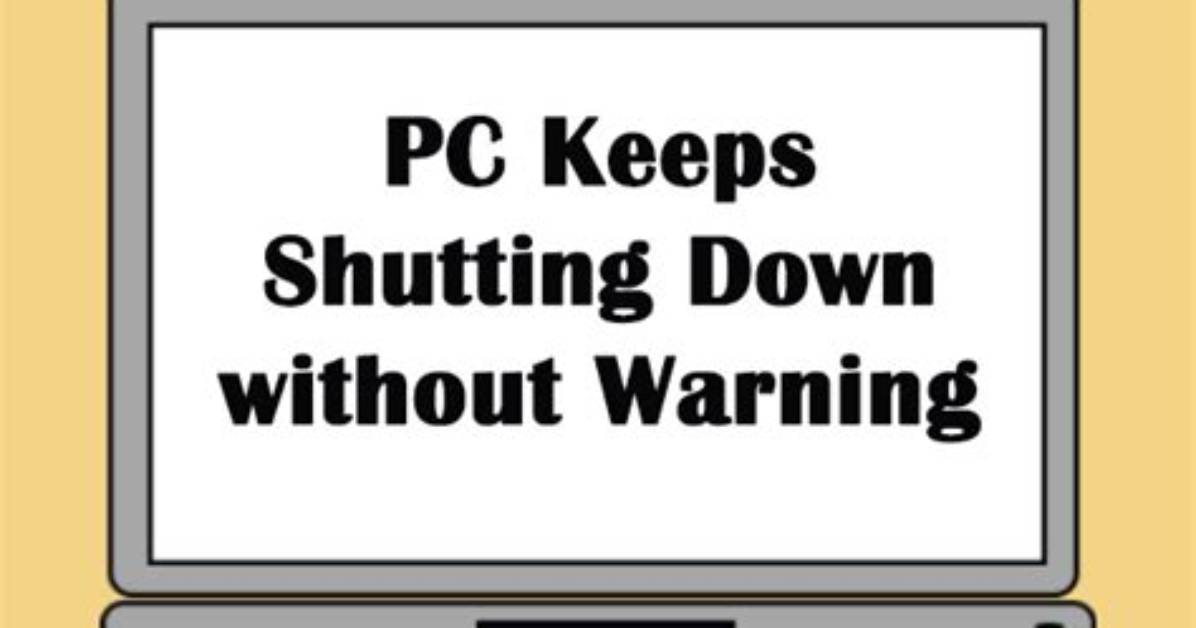 Why Does My Computer Keep Shutting Down on Its Own Windows 10?