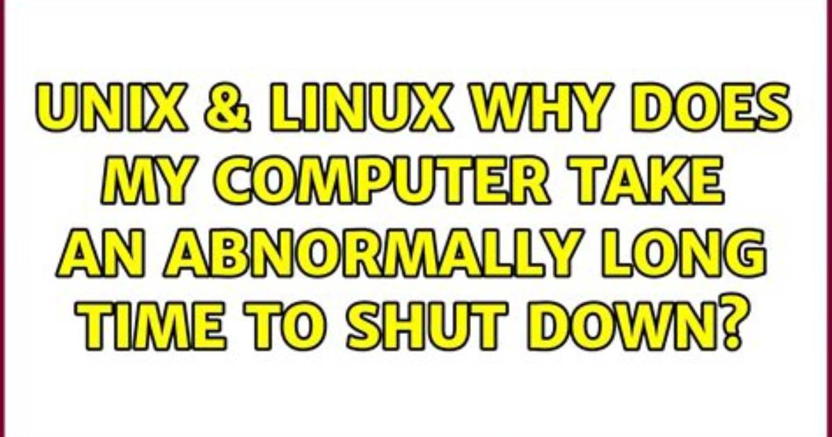 Why Does My Computer Take So Long to Boot up Windows 10?