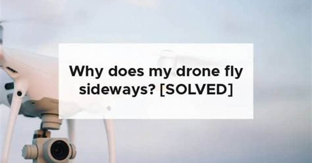 Why Does My Drone Fly Sideways?