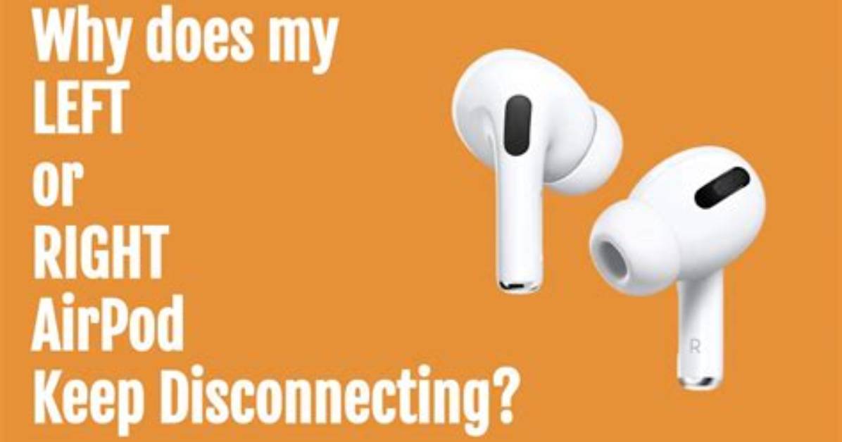 Why Does My Right Airpod Keep Disconnecting