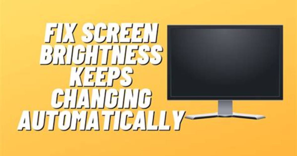 Why Does My Screen Brightness Keep Changing Windows 10?