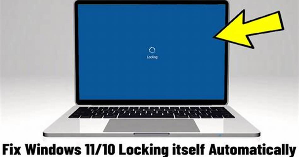Why Does My Screen Keep Locking Windows 10?