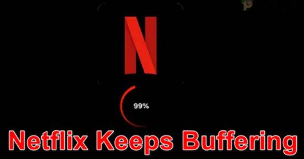 Why Does Netflix Keep Buffering?
