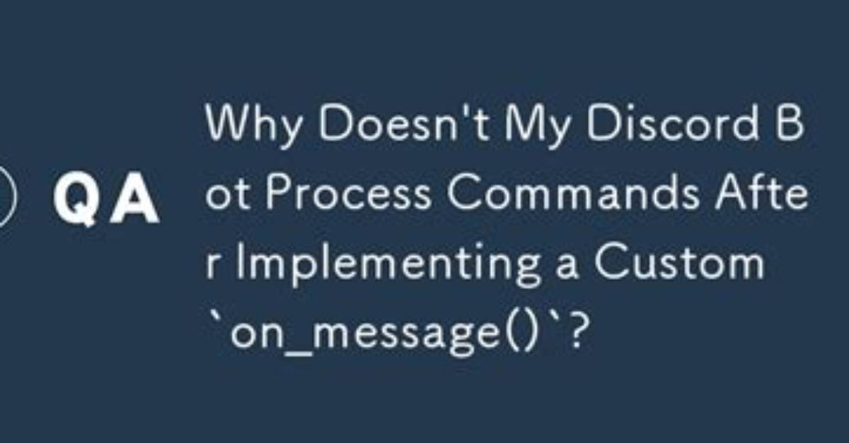 Why Does On_Message Stop Commands from Working?