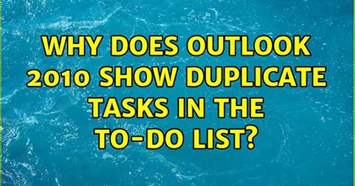 Why Does Outlook 2010 Show Duplicate Tasks in the to-Do List?