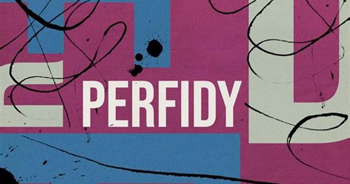 Why Does Perfidy Mean?