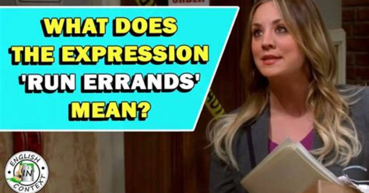 Why Does Run Errands Mean?