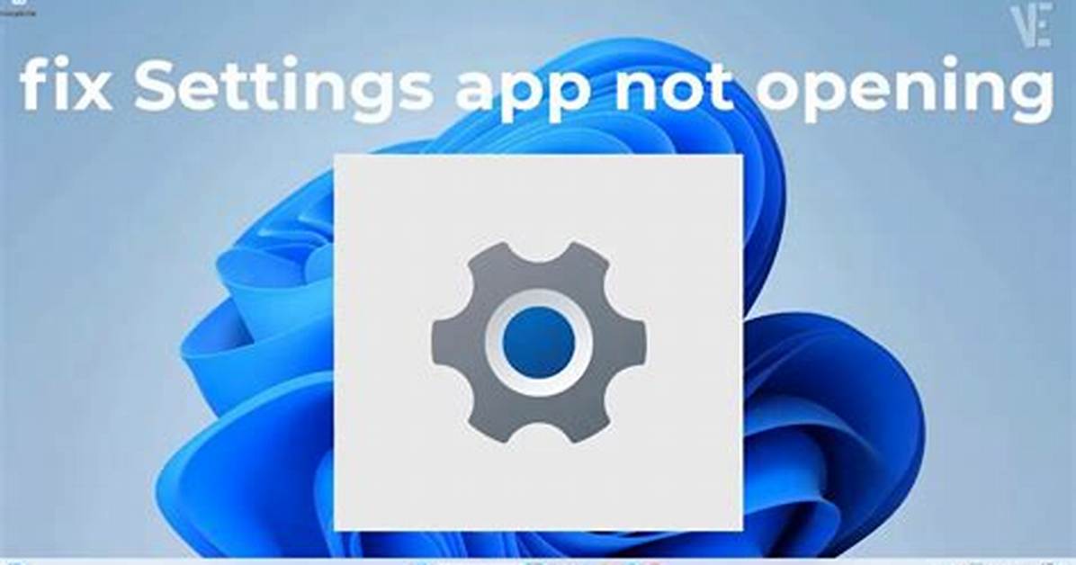 Why Does Settings Not Open in Windows 10?