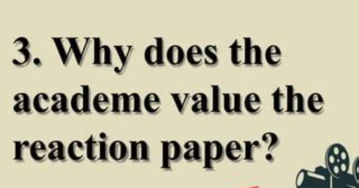 Why Does the Academe Value the Reaction Paper?