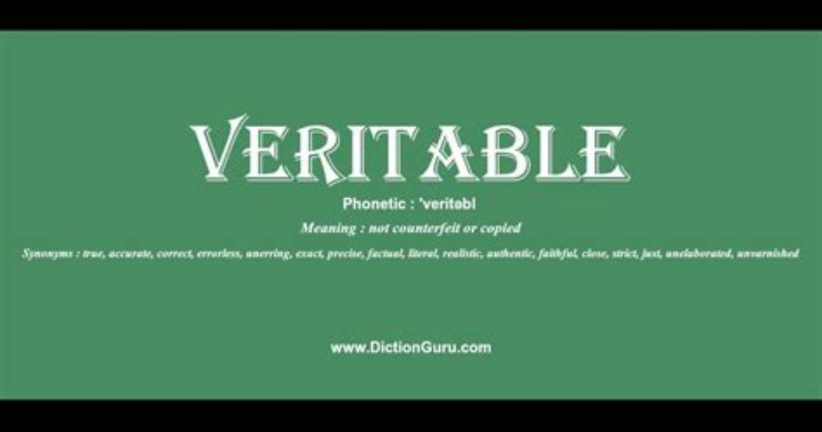 Why Does Veritable Mean?