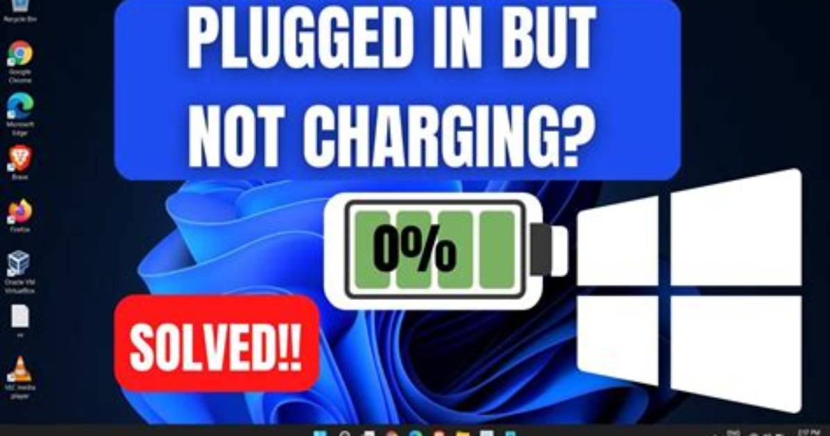 Why Does Windows 10 Say Plugged in Not Charging?