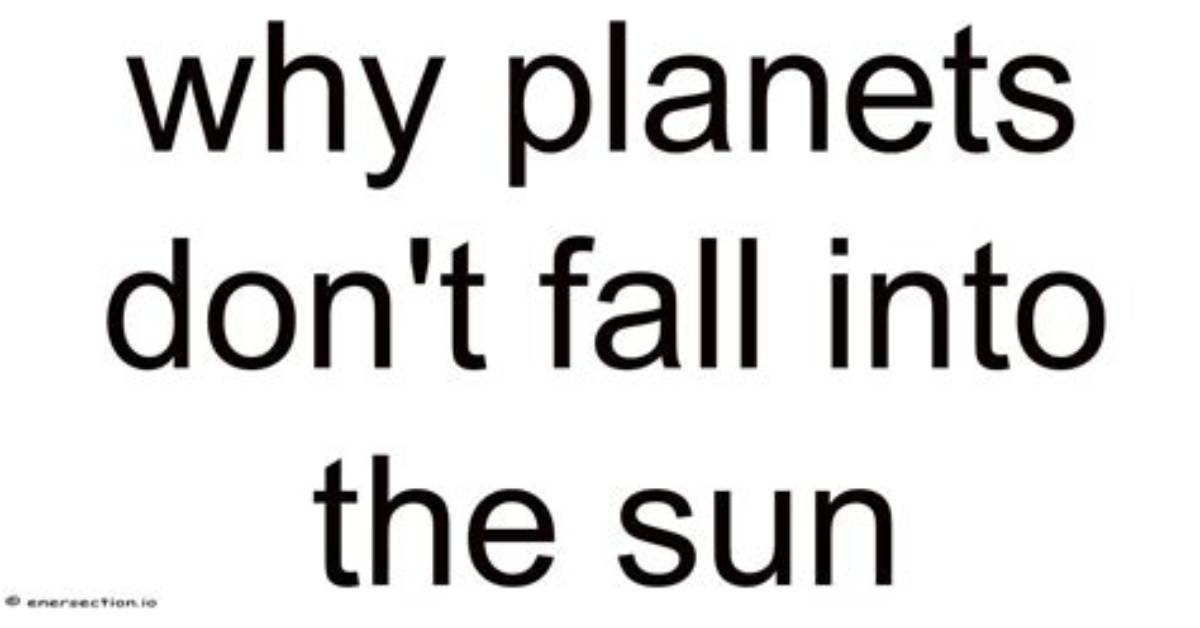 Why Don't Planets Fall into the Sun