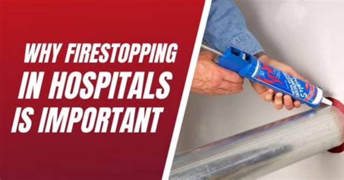 Why Firestopping Is Important?