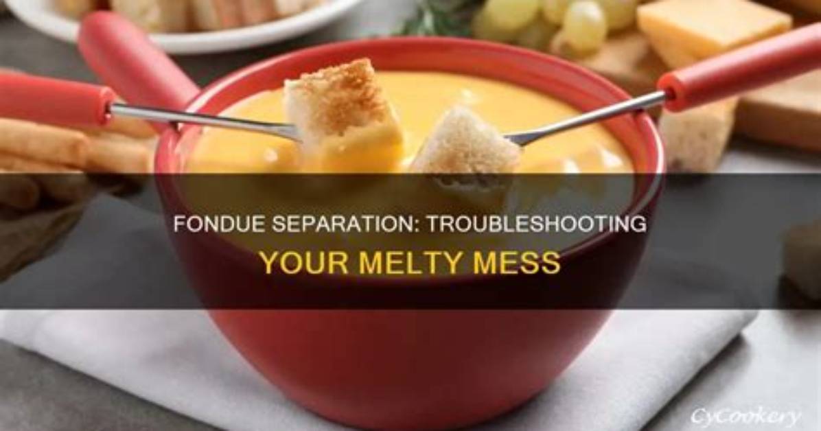 Why Fondue Cheese Separating?