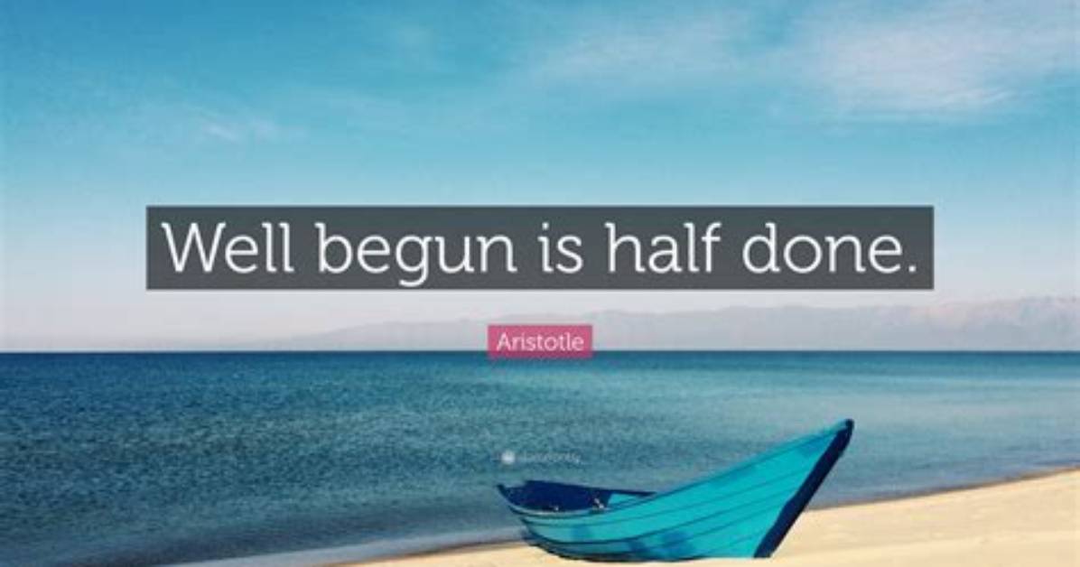 Why Good Beginning Is Half Done?