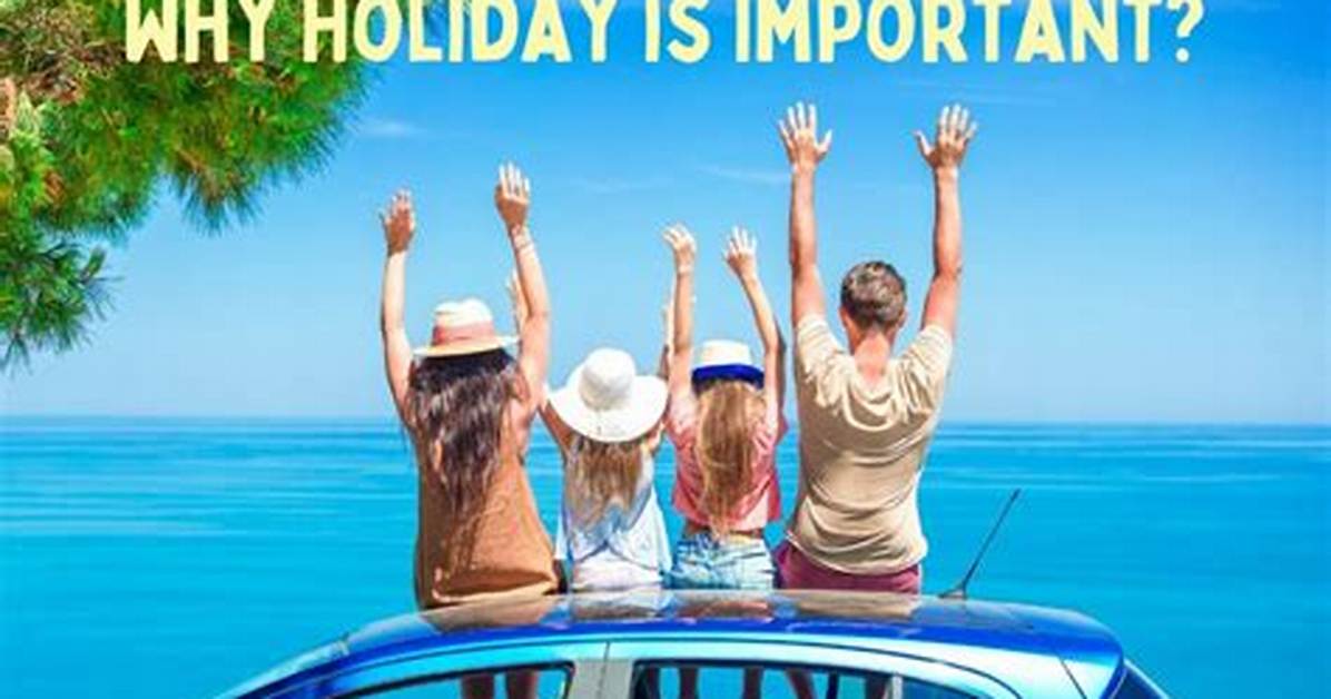 Why Holidays Are Important?
