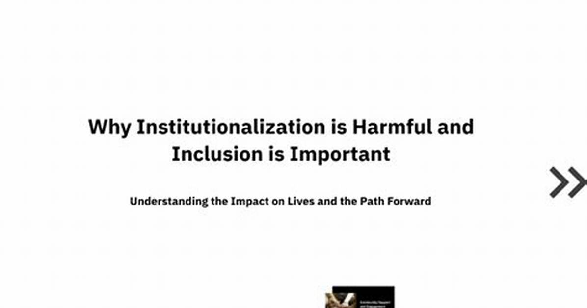 Why Institutionalization Is Bad?