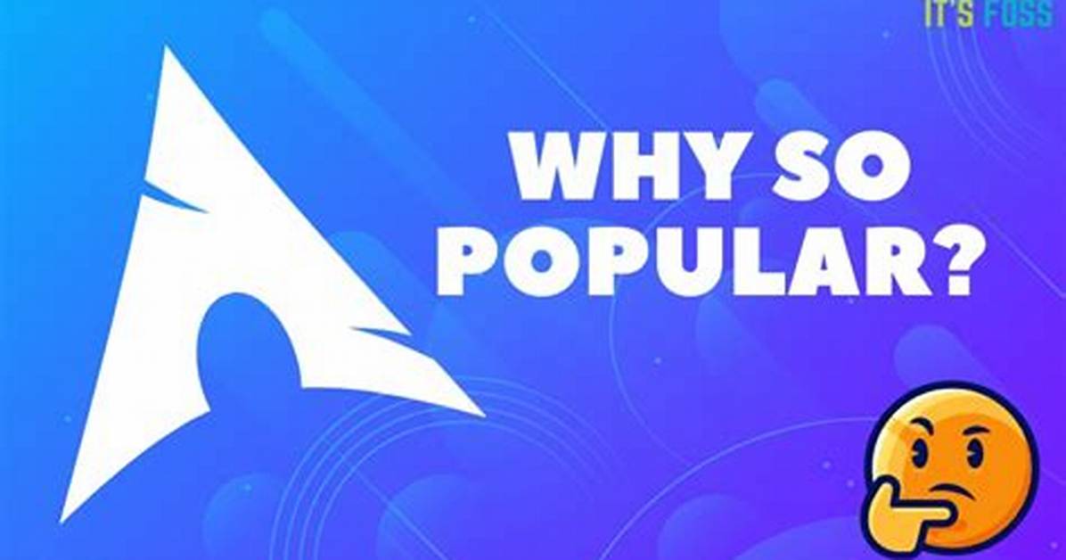 Why Is Arch Linux Popular?