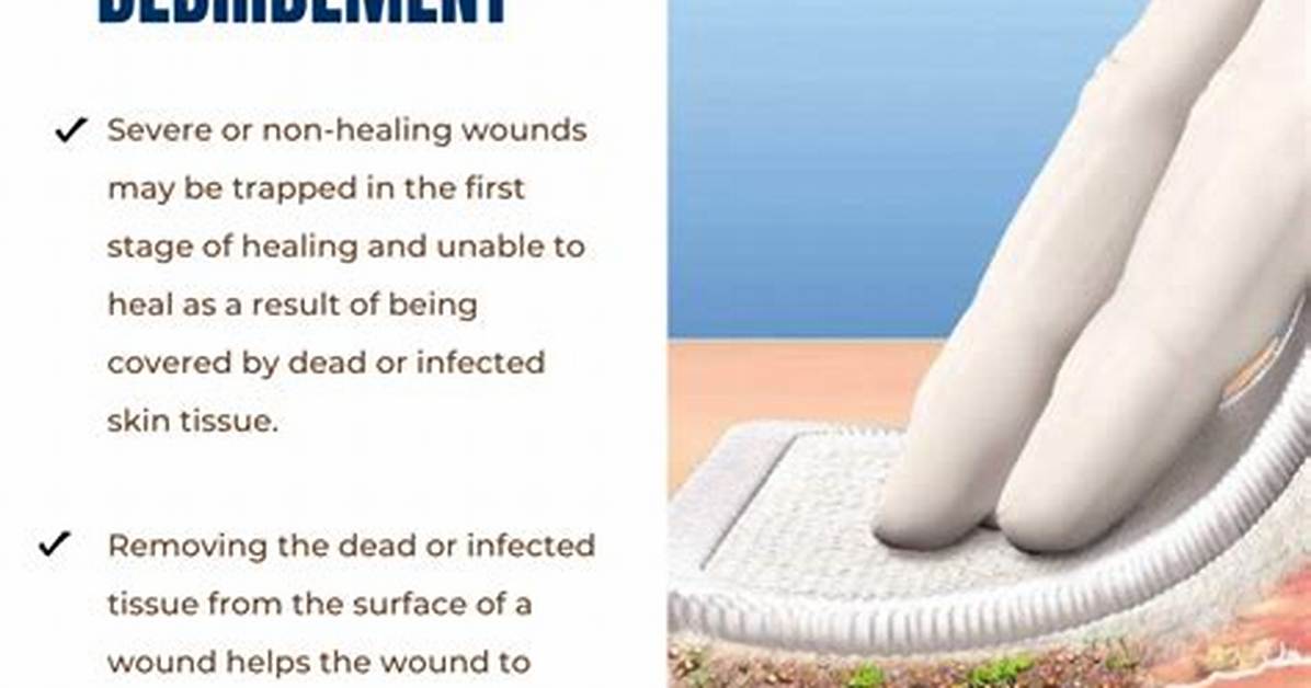 Why Is Debridement Done?