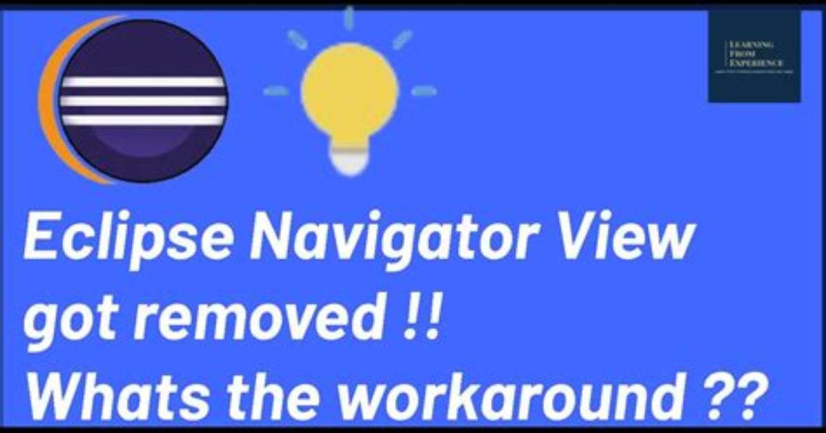 Why Is Eclipse Removing the Navigator View?