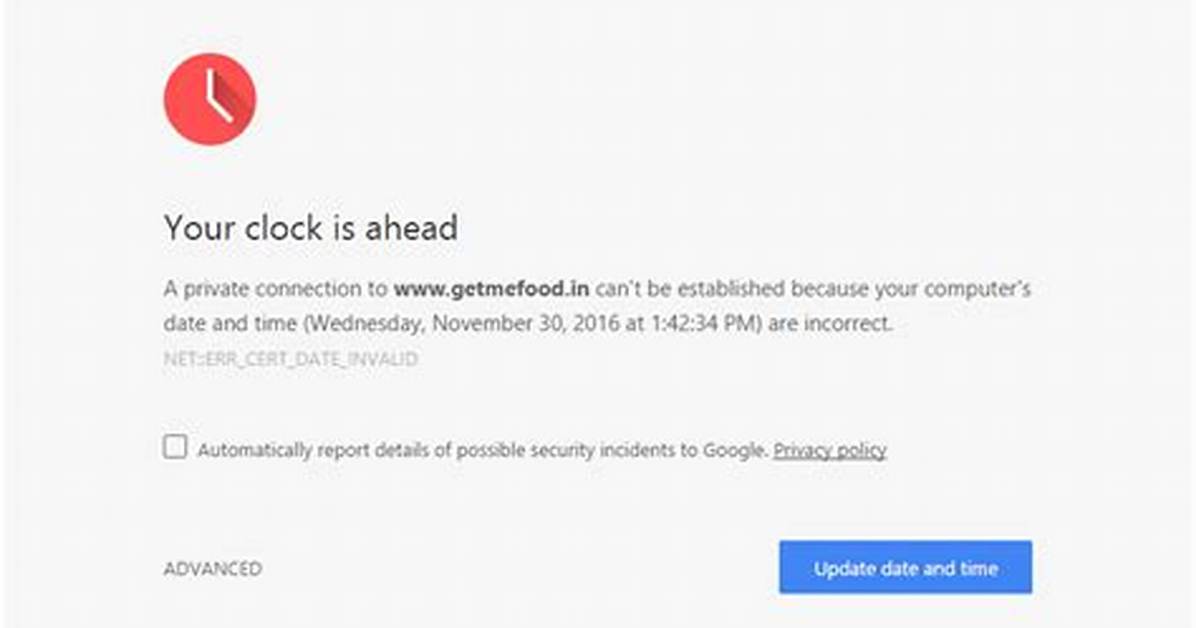Why Is Google Chrome Reporting “Your Clock Is Ahead” Message?