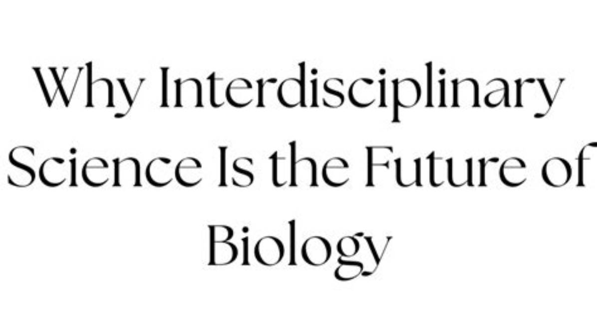 Why Is Interdisciplinary Science Important?