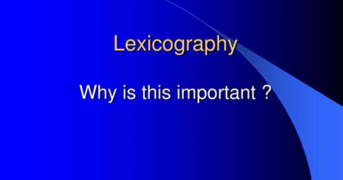 Why Is Lexicography Important?