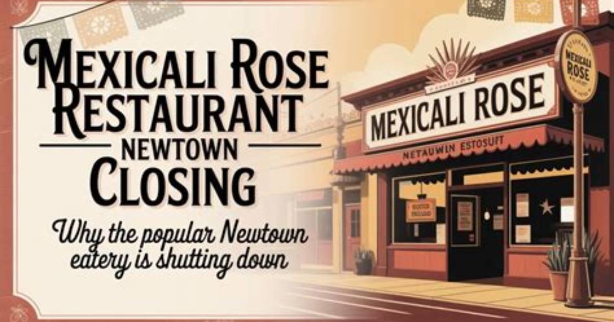 Why Is Mexicali Rose Closing?