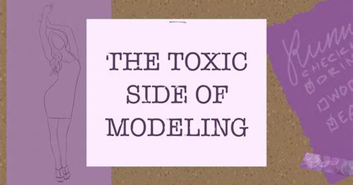 Why Is Modeling Toxic?