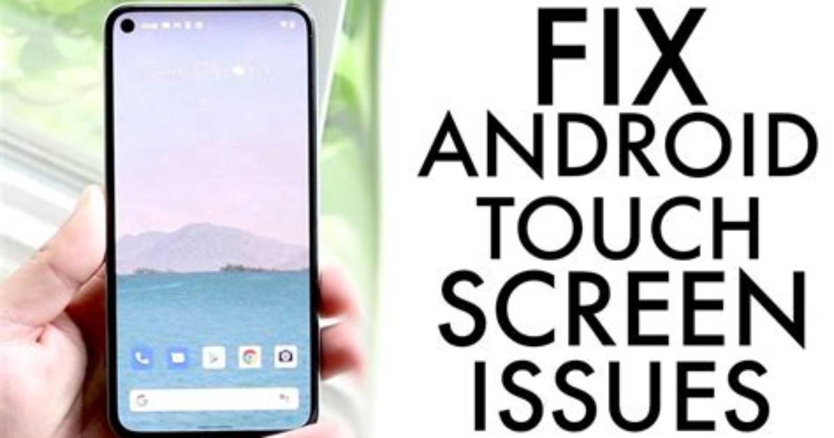 Why Is My Android Phone Touch Screen Not Working?