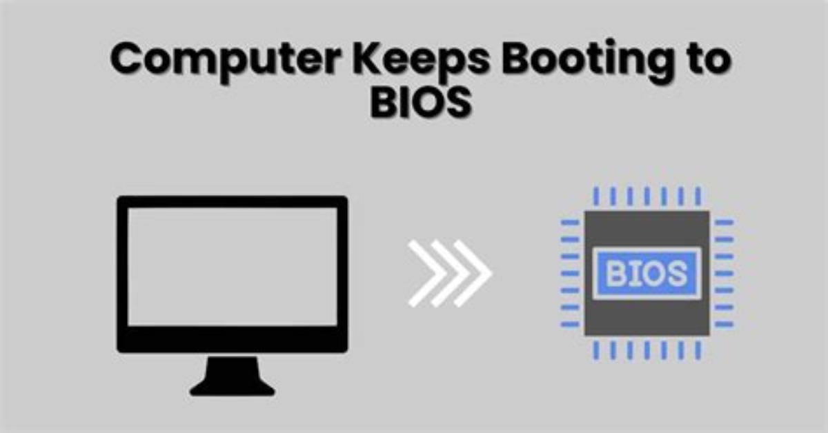 Why Is My Computer Booting to Bios?