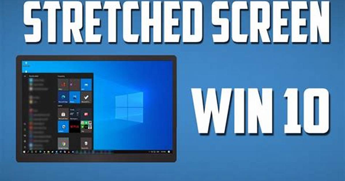 Why Is My Screen Stretched out Windows 7?