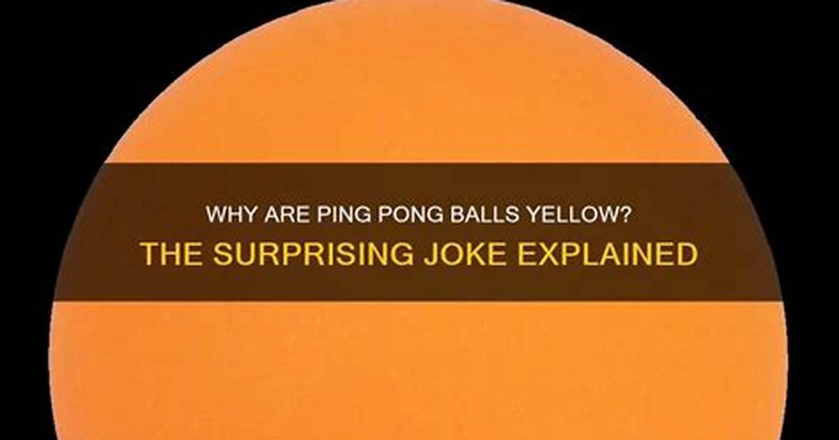 Why Is Ping Pong Balls?