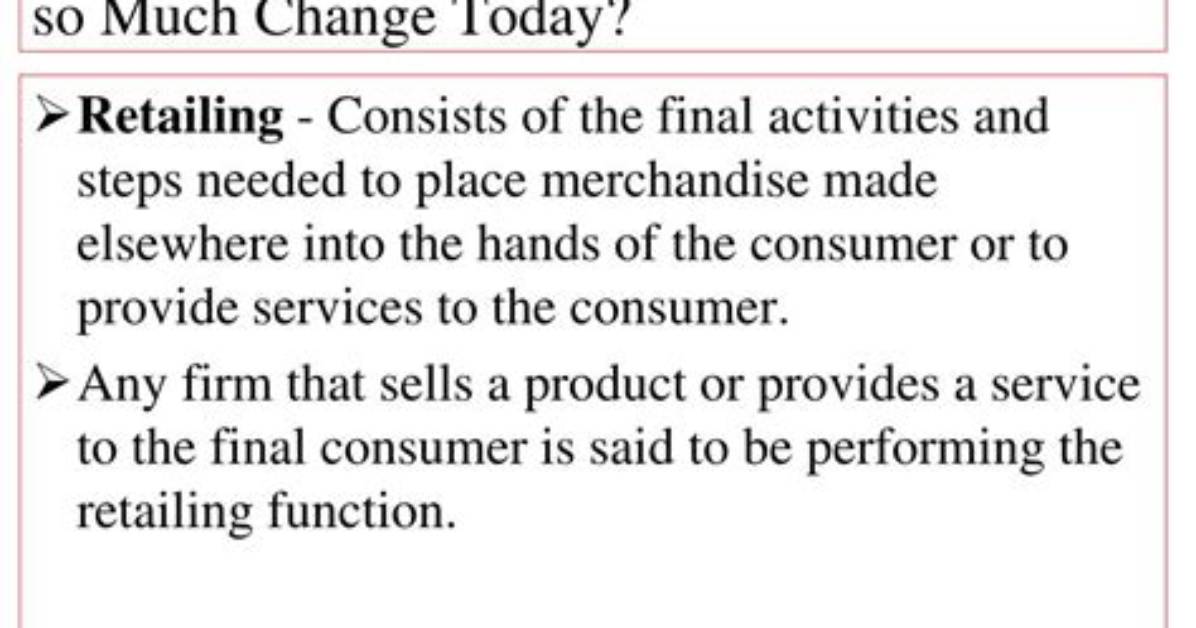 Why Is Retailing Undergoing So Much Change?