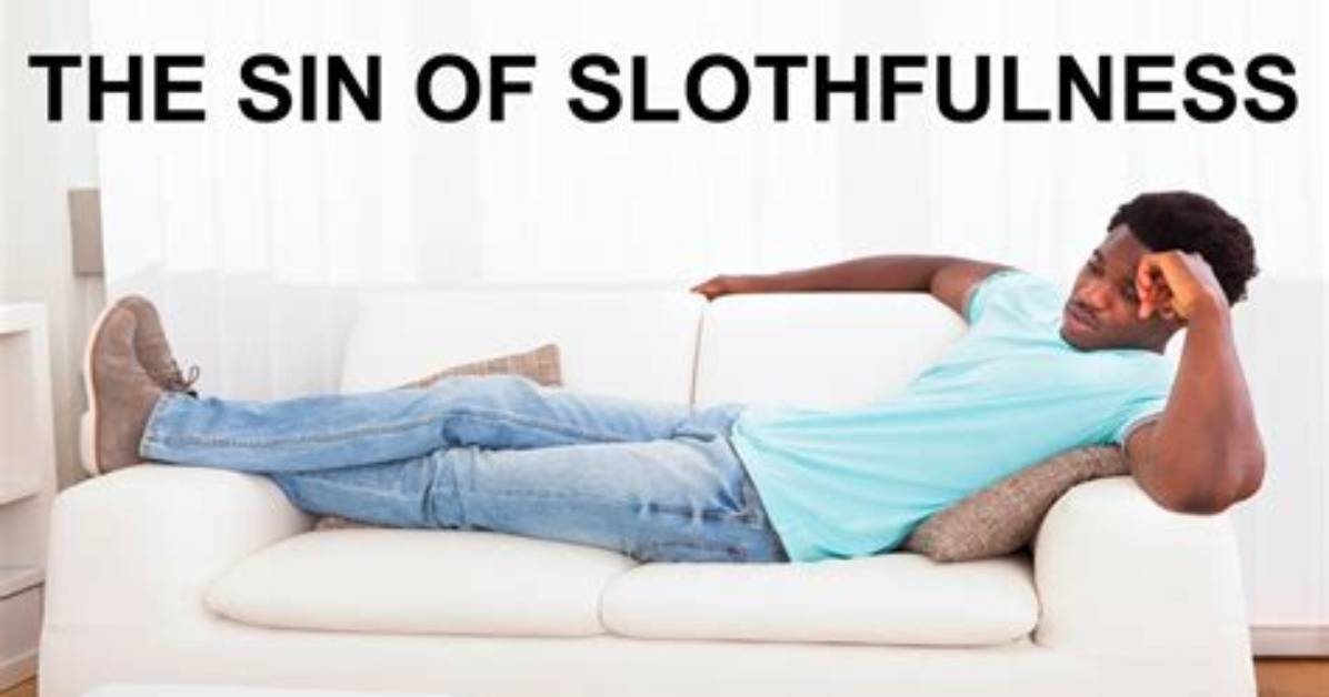 Why Is Slothfulness a Sin?