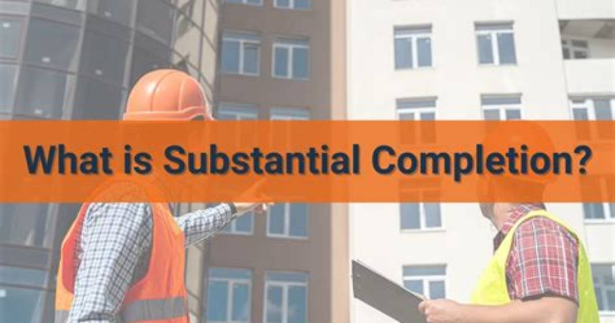 Why Is Substantial Completion Important?