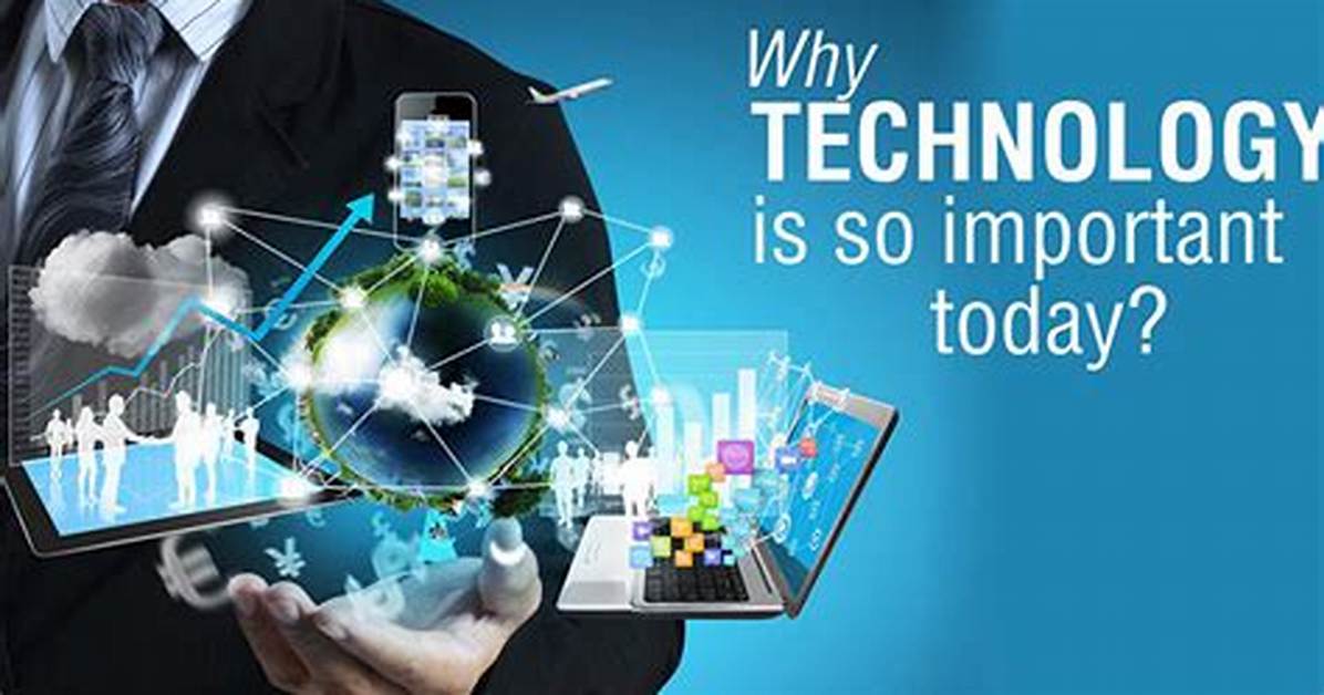 Why Is Technology Important?