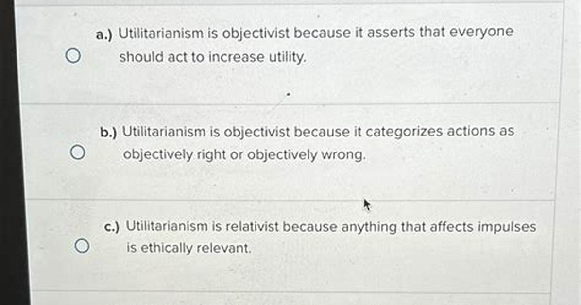 Why Is Utilitarianism an Objectivist or Relativist Theory?