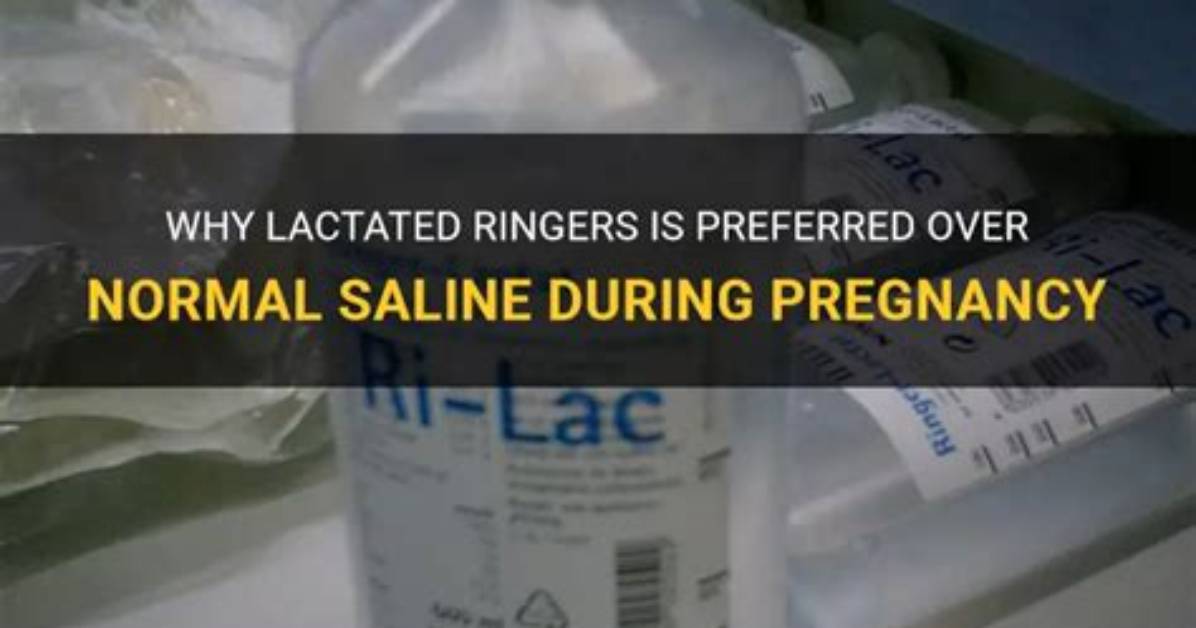 Why Lactated Ringers in Pregnancy?