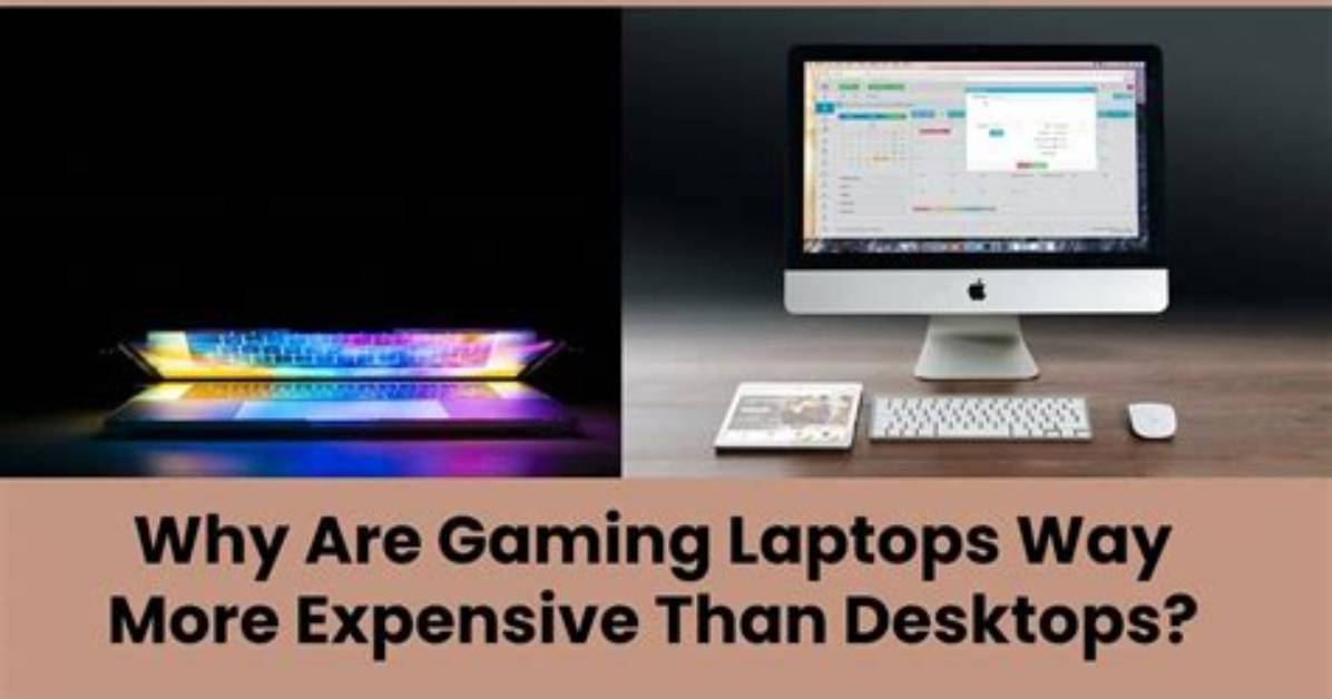 Why Laptops Are Expensive Than Desktops?