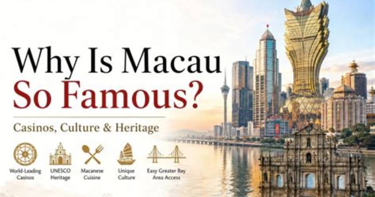 Why Macau Is Famous?