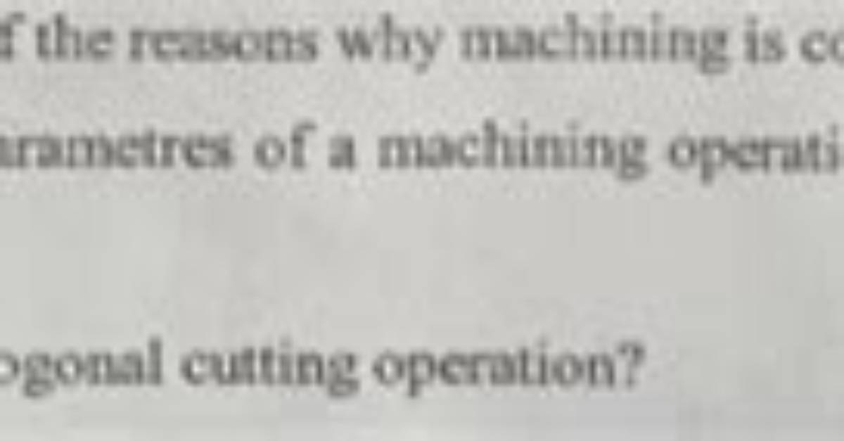 Why Machining Is Commercially and Technologically Important?