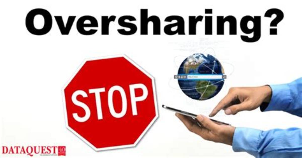 Why Oversharing Is Bad?
