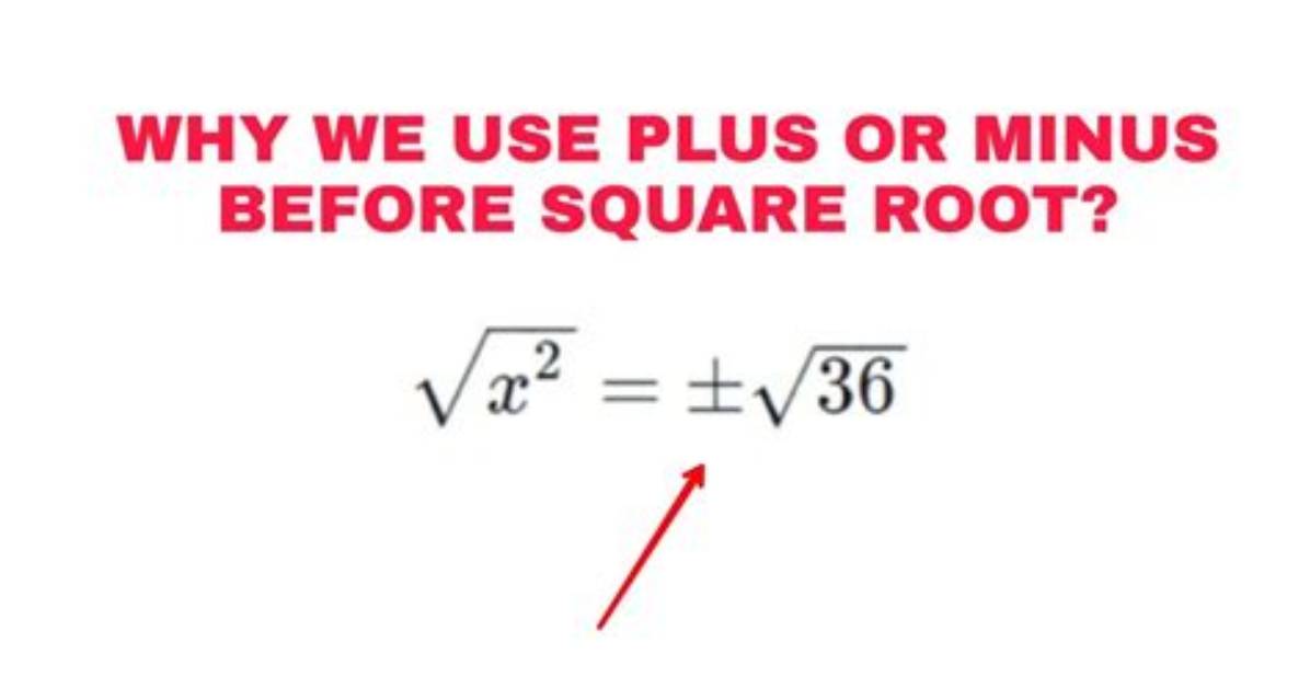 Why Put Plus or Minus in Square Root