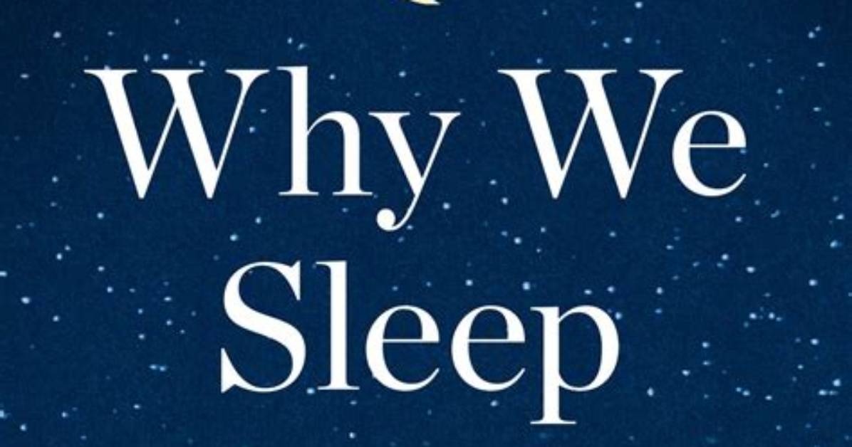 Why Sleep Matters Matthew Walker?