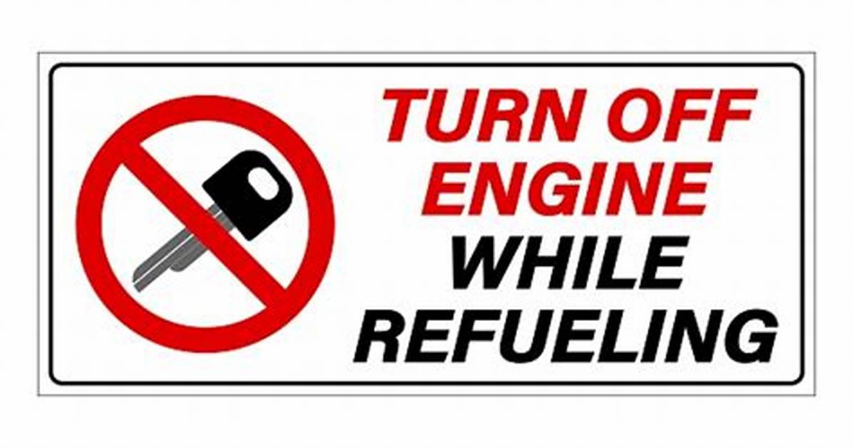 Why Turn off Engine While Fueling?