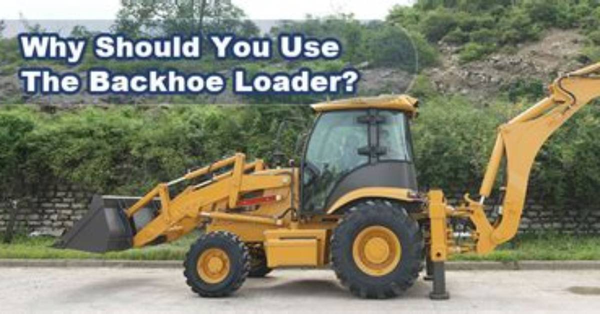 Why Use a Backhoe?