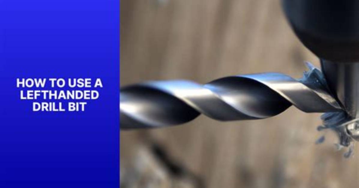 Why Use Left Hand Drill Bits?