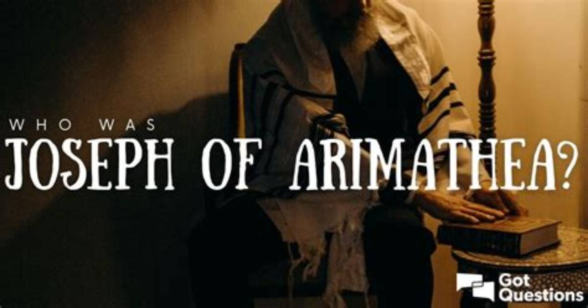 Why Was Joseph Called Arimathea?